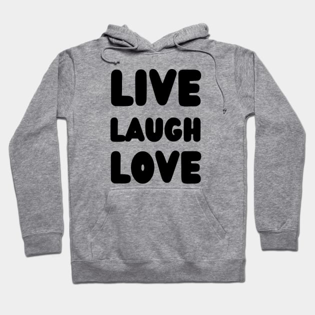 LIVE LAUGH LOVE with black color Hoodie by suhwfan